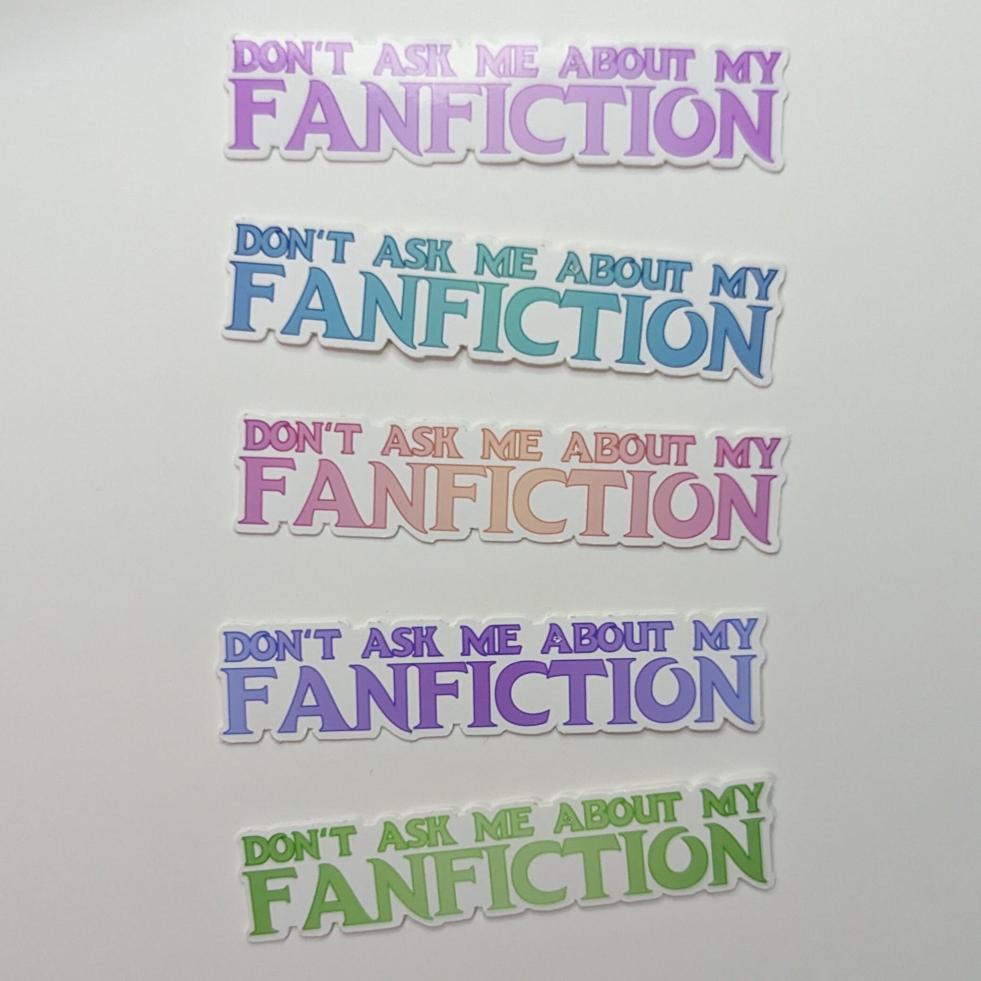 Don't ask me about my fanfiction