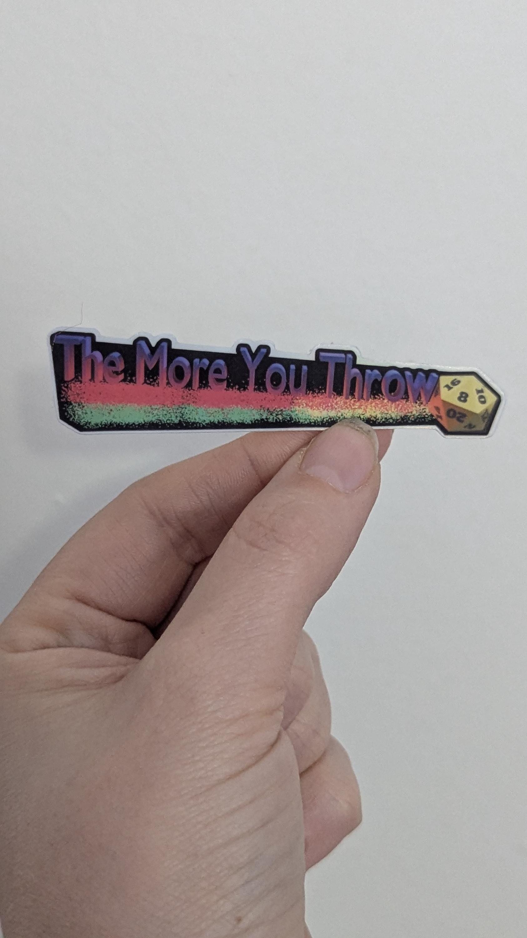 The More You Throw |Sticker