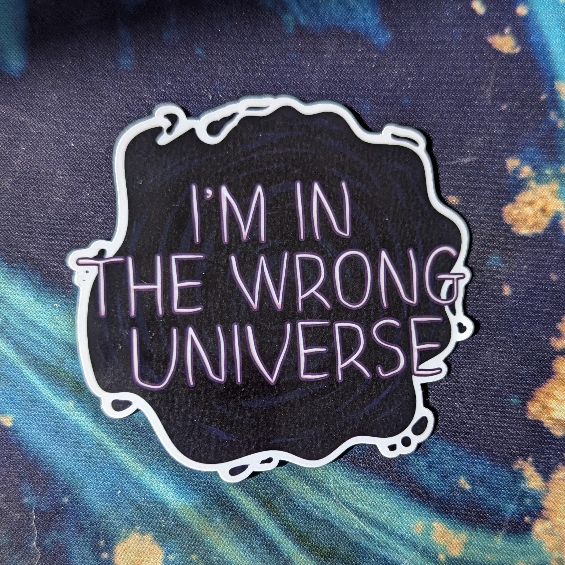 I'm in the wrong universe sticker