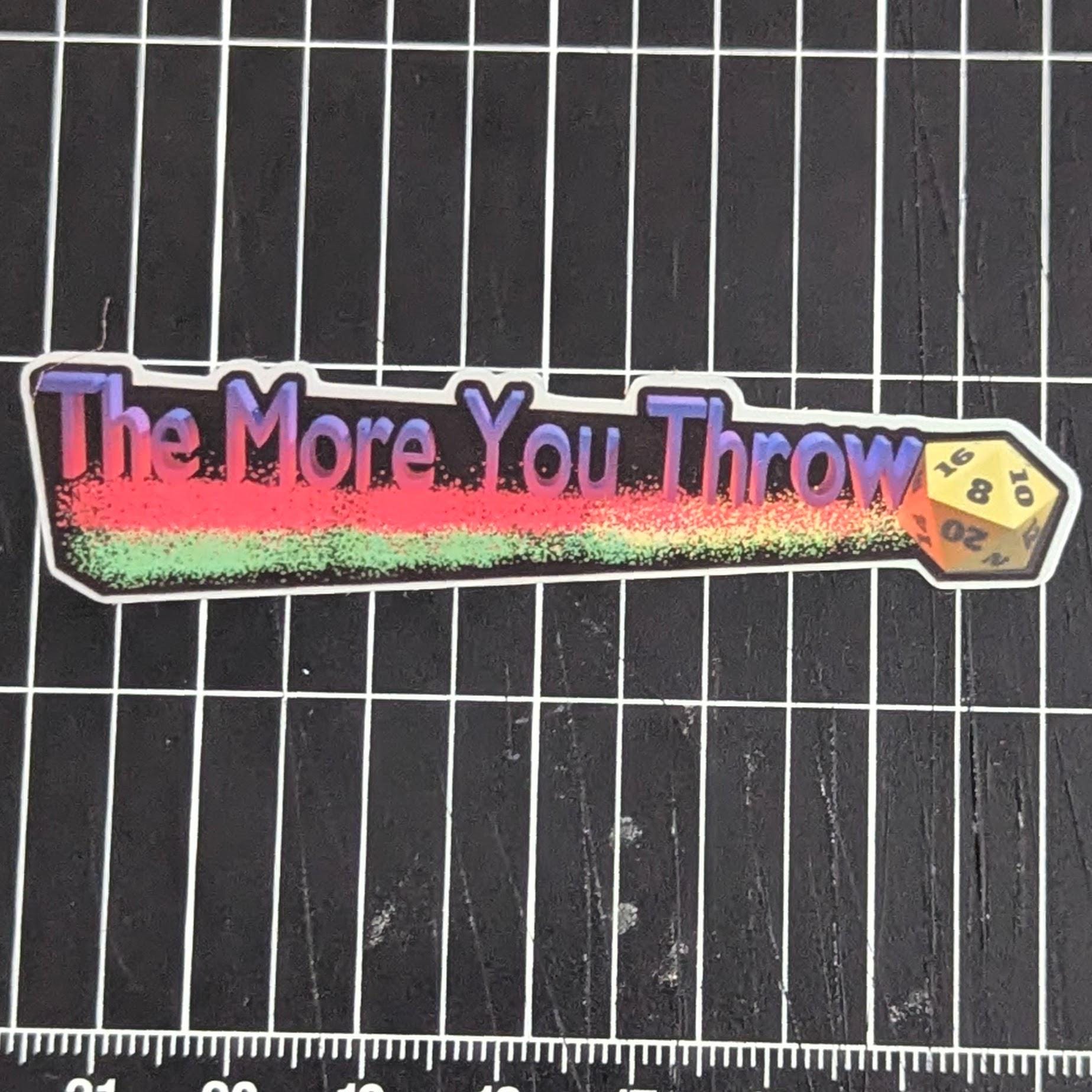 The More You Throw |Sticker