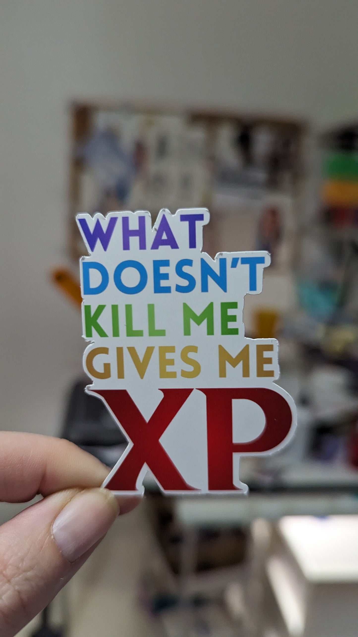 Whatever doesn't kill me gives me XP